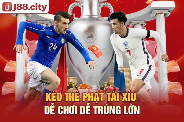 Kèo thẻ phạt tài xỉu dễ chơi dễ trúng lớn